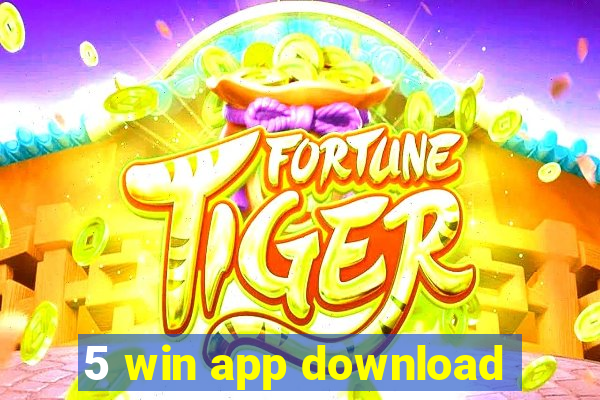 5 win app download